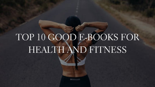 GOOD E-BOOKS - Top 10 Good E-Books for Health and Fitness