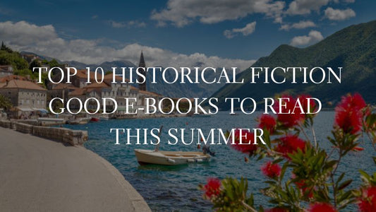 GOOD E-BOOKS - Top 10 Historical Fiction Good E-Books to Read This Summer