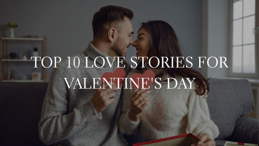 Top 10 Love Stories for Valentine's Day