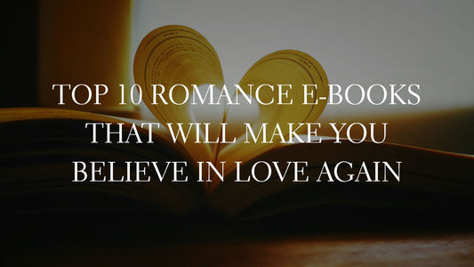 GOOD E-BOOKS - Top 10 Romance E-Books That Will Make You Believe in Love Again