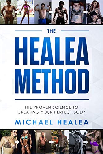 The Healea Method The Proven Science to Creating Your Perfect Body