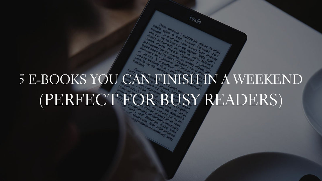 GOOD E-BOOKS - 5 E-Books You Can Finish in a Weekend (Perfect for Busy Readers)