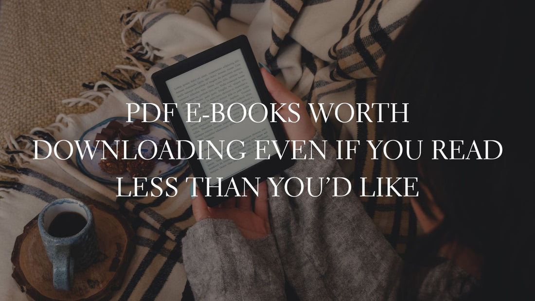 GOOD E-BOOKS - PDF E-Books Worth Downloading Even If You Read Less Than You’d Like