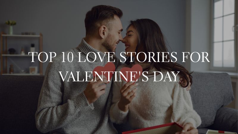 Top 10 Love Stories for Valentine's Day