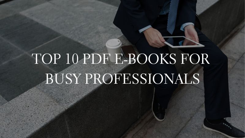 GOOD E-BOOKS - Top 10 PDF E-Books for  Busy Professionals