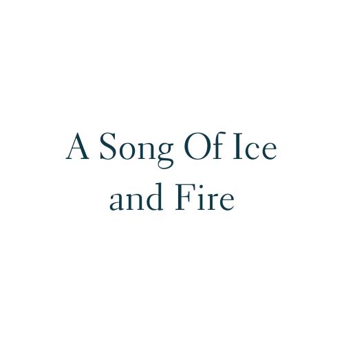 A Song Of Ice and Fire