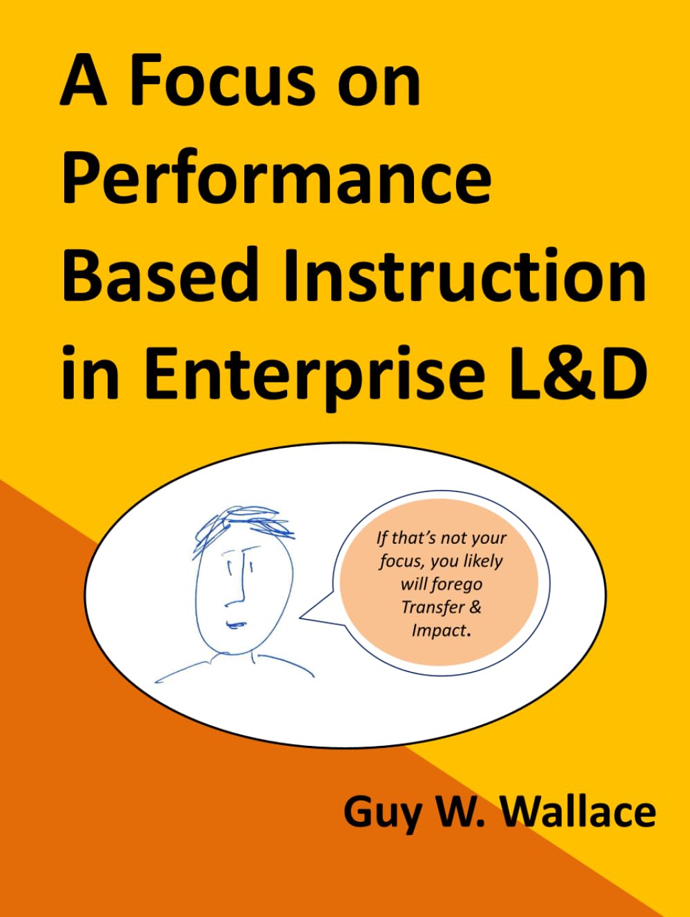 A Focus on Performance Based Instruction in Enterprise L&D