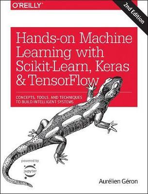 Hands-on Machine Learning with Scikit-Learn, Keras, and TensorFlow