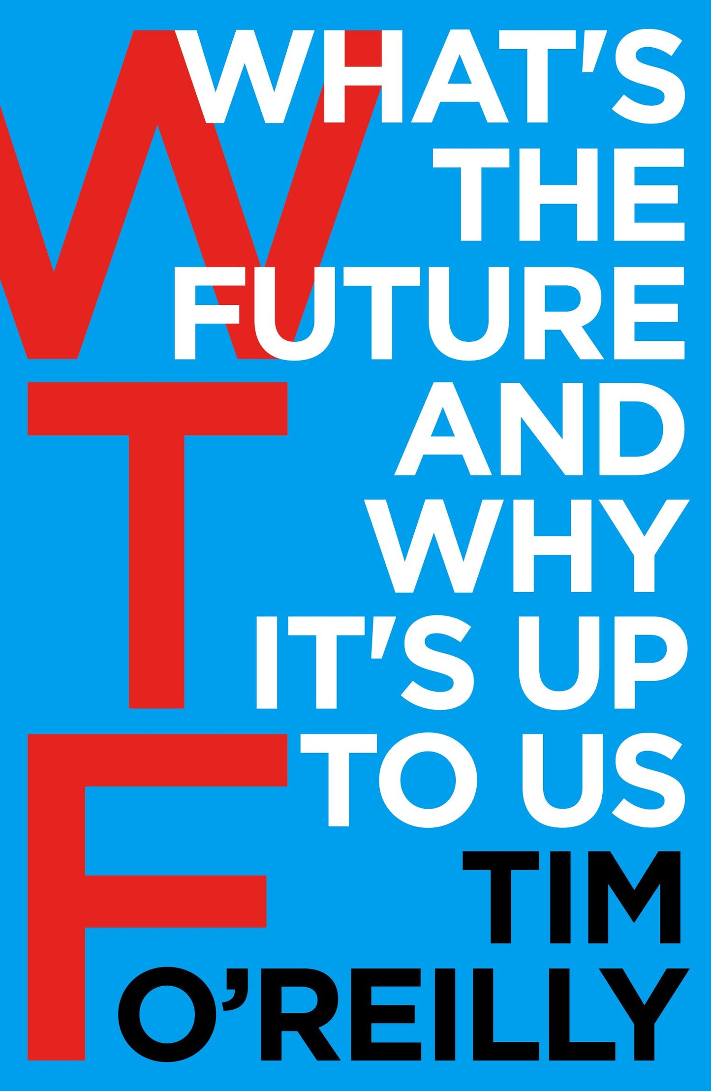 WTF? What's the Future and Why It's Up to Us